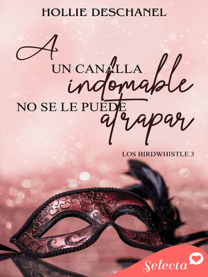 cover image of A un canalla indomable no se le puede atrapar (Los Birdwhistle 3)